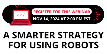 Register for this Webinar: A Smarter Strategy for Using Robots