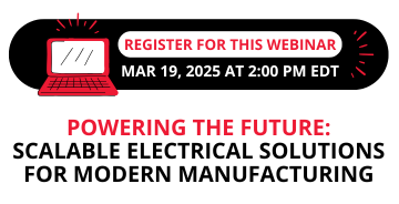 Register for this webinar - Powering the Future: Scalable Electrical Solutions for Modern Manufacturing