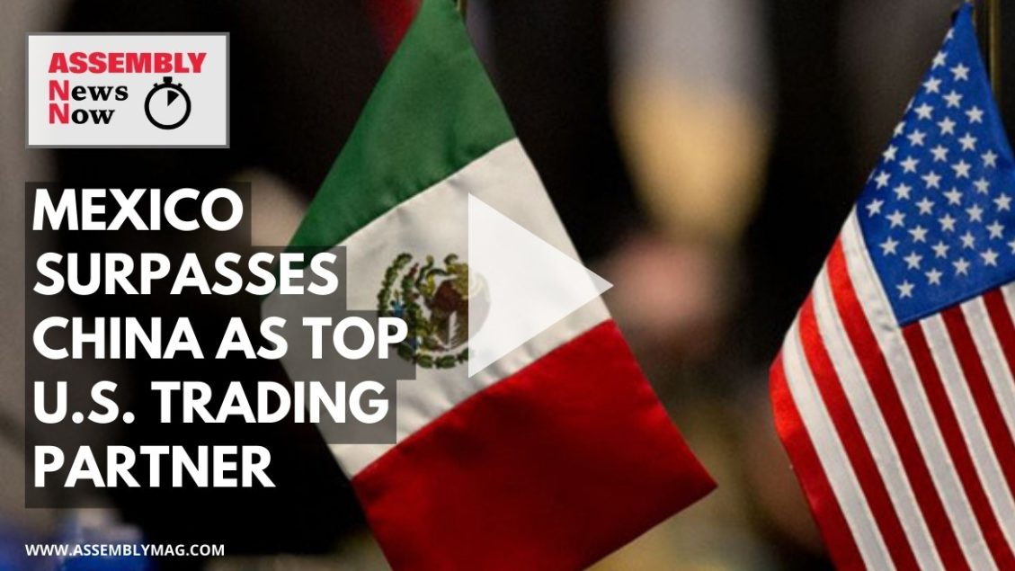 Mexico Surpasses China as America’s Top Trade Partner | ASSEMBLY